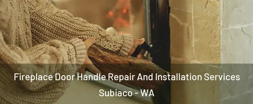 Fireplace Door Handle Repair And Installation Services Subiaco - WA