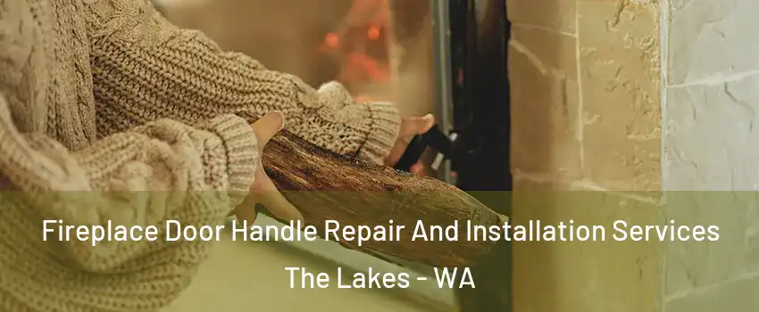 Fireplace Door Handle Repair And Installation Services The Lakes - WA