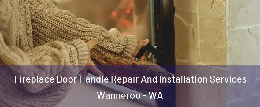 Fireplace Door Handle Repair And Installation Services Wanneroo - WA