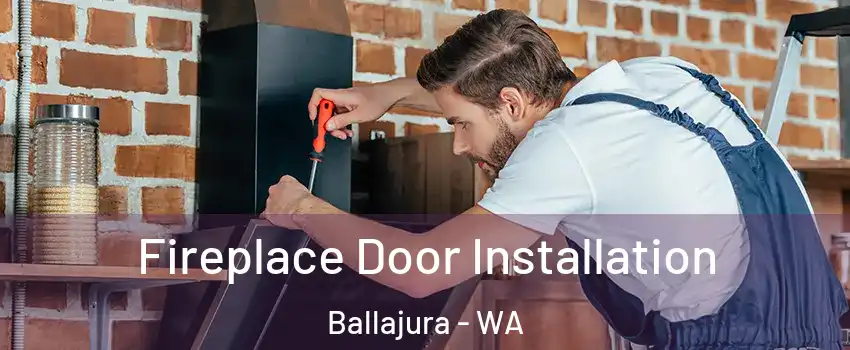 Fireplace Door Installation Ballajura - WA