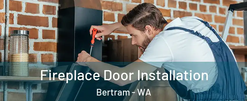  Fireplace Door Installation Bertram - WA