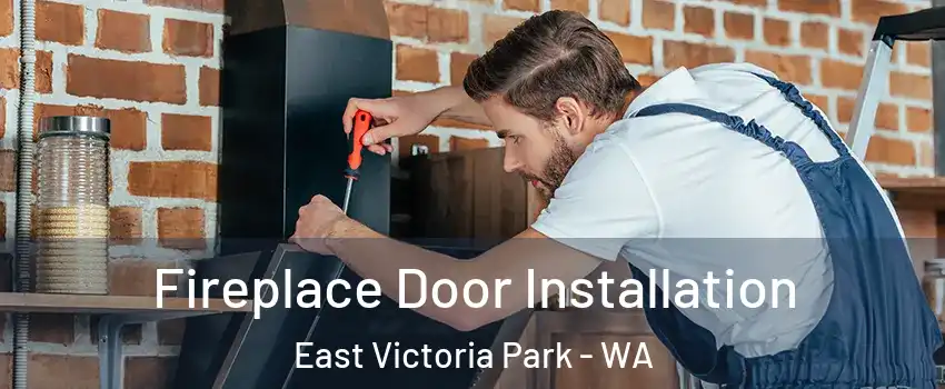 Fireplace Door Installation East Victoria Park - WA