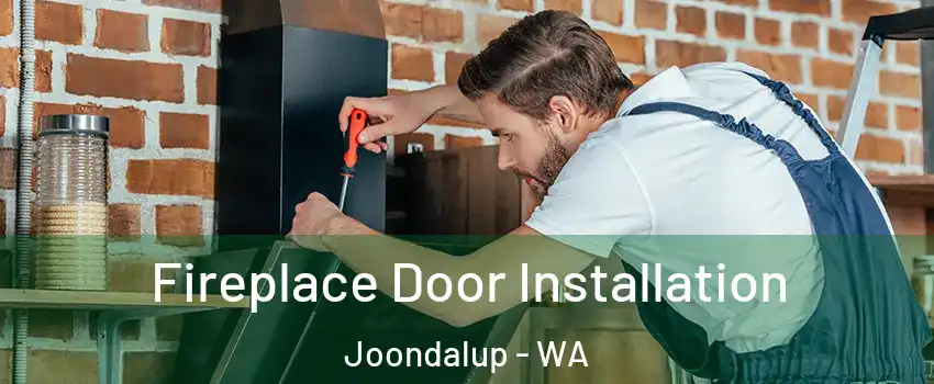 Fireplace Door Installation Joondalup - WA