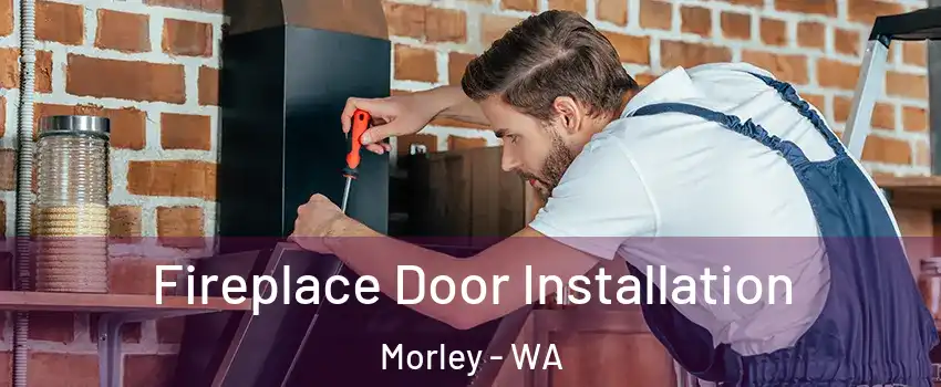 Fireplace Door Installation Morley - WA