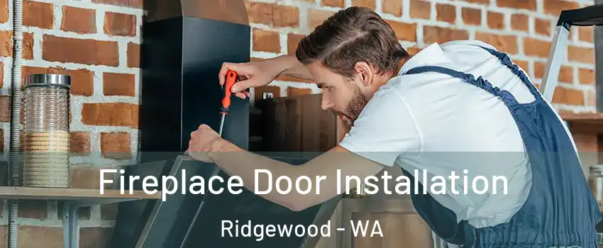 Fireplace Door Installation Ridgewood - WA
