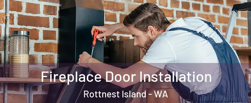 Fireplace Door Installation Rottnest Island - WA