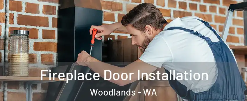 Fireplace Door Installation Woodlands - WA
