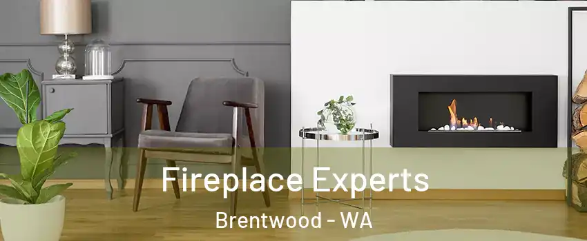 Fireplace Experts Brentwood - WA