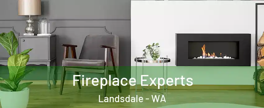 Fireplace Experts Landsdale - WA