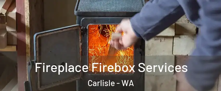 Fireplace Firebox Services Carlisle - WA