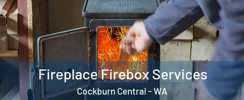 Fireplace Firebox Services Cockburn Central - WA