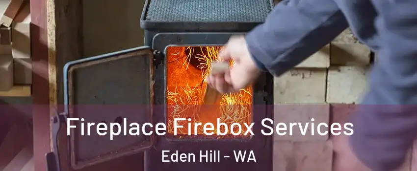 Fireplace Firebox Services Eden Hill - WA