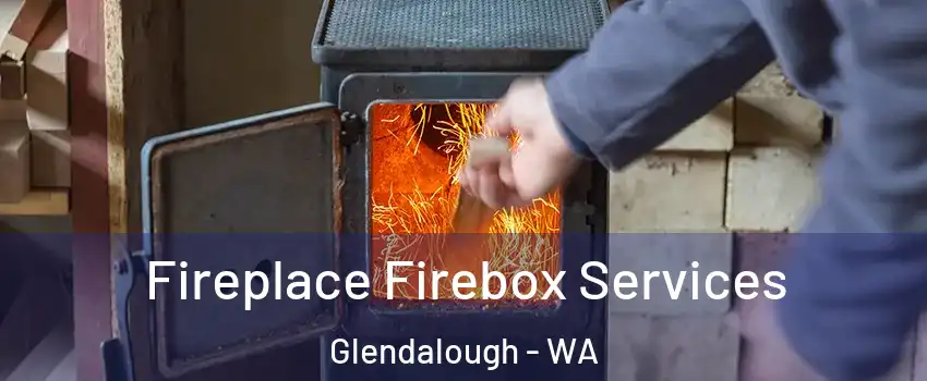 Fireplace Firebox Services Glendalough - WA