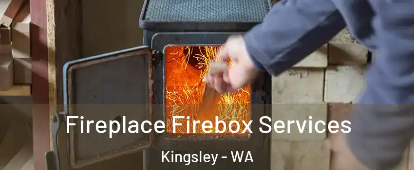 Fireplace Firebox Services Kingsley - WA
