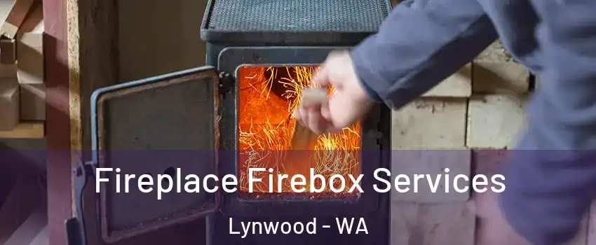 Fireplace Firebox Services Lynwood - WA