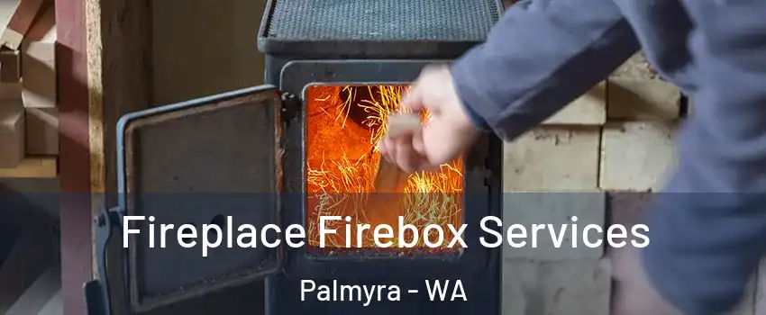Fireplace Firebox Services Palmyra - WA