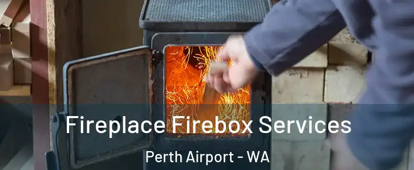 Fireplace Firebox Services Perth Airport - WA