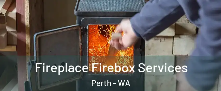 Fireplace Firebox Services Perth - WA