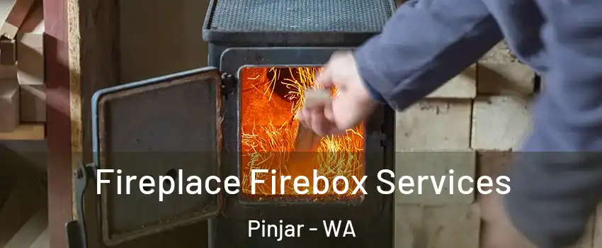 Fireplace Firebox Services Pinjar - WA