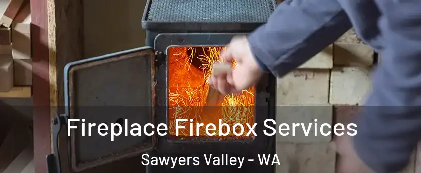 Fireplace Firebox Services Sawyers Valley - WA