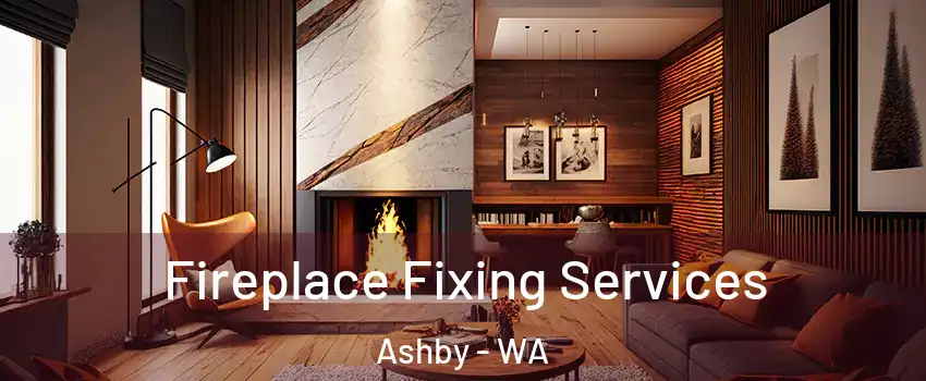 Fireplace Fixing Services Ashby - WA
