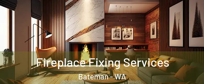 Fireplace Fixing Services Bateman - WA