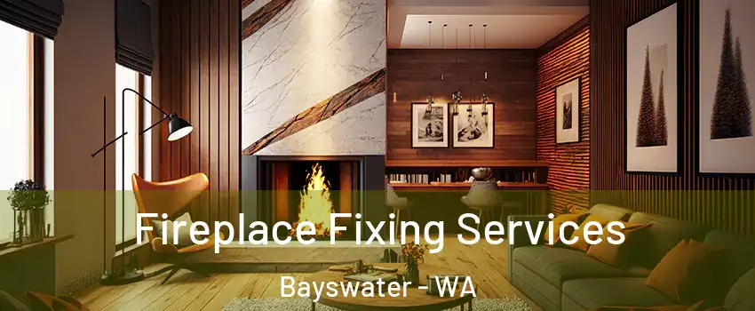 Fireplace Fixing Services Bayswater - WA