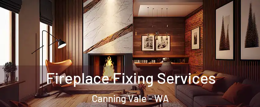 Fireplace Fixing Services Canning Vale - WA