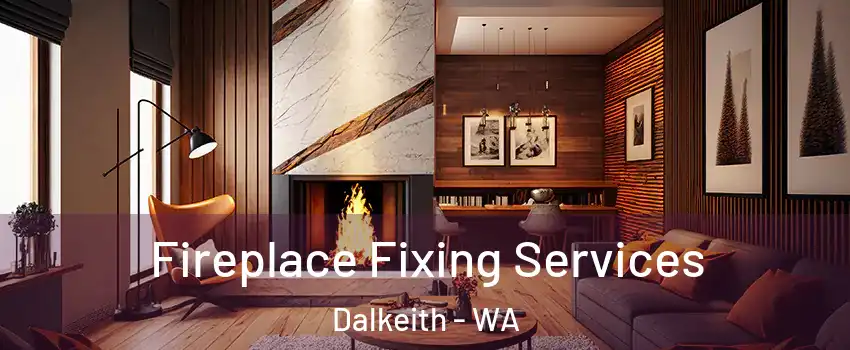 Fireplace Fixing Services Dalkeith - WA