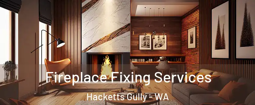 Fireplace Fixing Services Hacketts Gully - WA