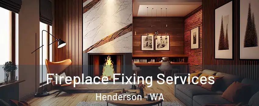 Fireplace Fixing Services Henderson - WA