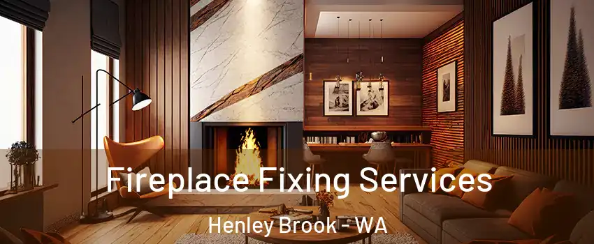 Fireplace Fixing Services Henley Brook - WA