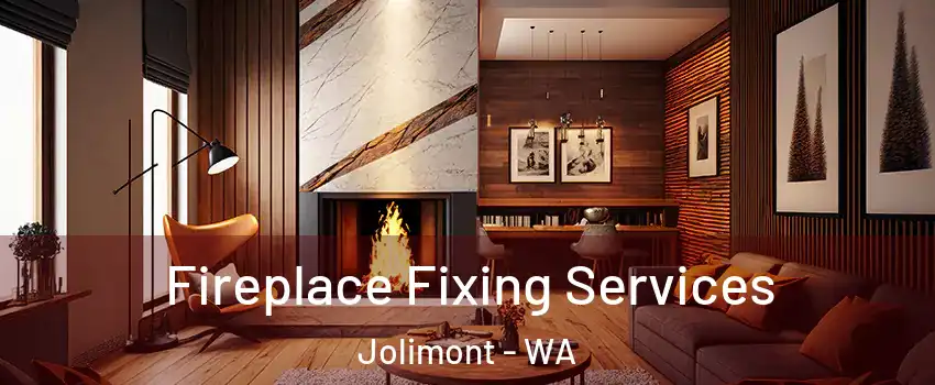 Fireplace Fixing Services Jolimont - WA