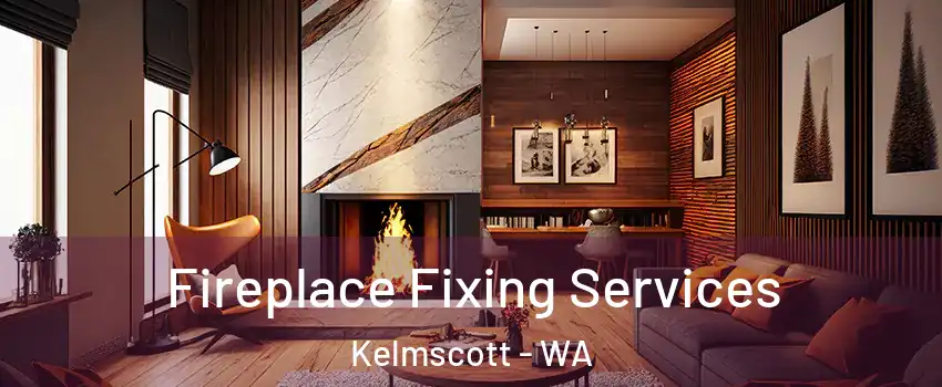 Fireplace Fixing Services Kelmscott - WA