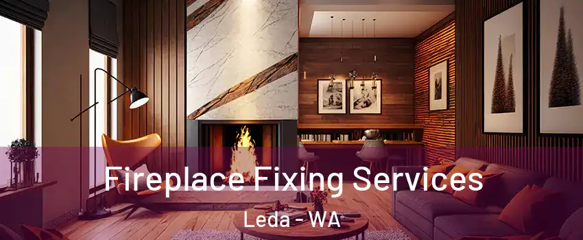 Fireplace Fixing Services Leda - WA