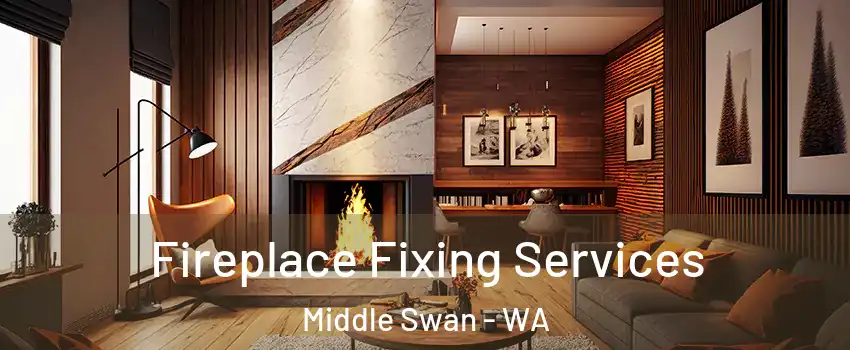 Fireplace Fixing Services Middle Swan - WA