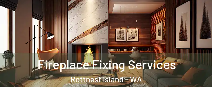  Fireplace Fixing Services Rottnest Island - WA