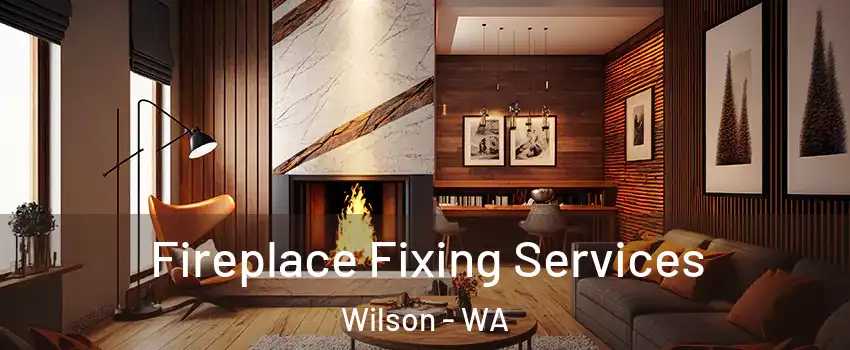 Fireplace Fixing Services Wilson - WA