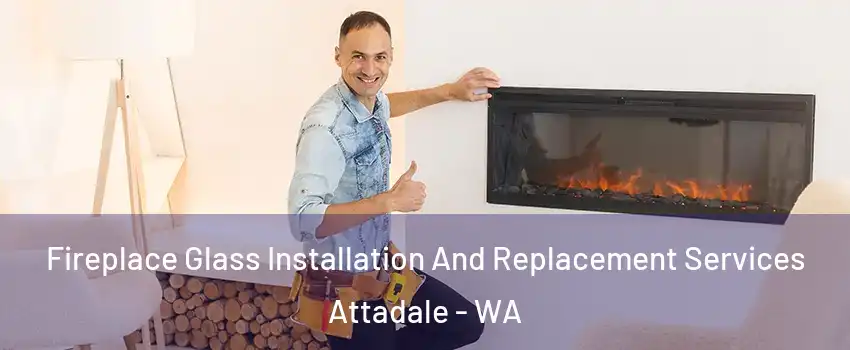 Fireplace Glass Installation And Replacement Services Attadale - WA