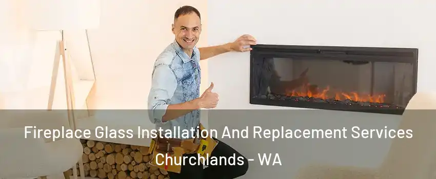 Fireplace Glass Installation And Replacement Services Churchlands - WA