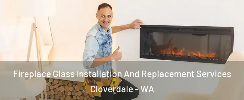  Fireplace Glass Installation And Replacement Services Cloverdale - WA