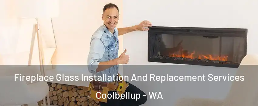  Fireplace Glass Installation And Replacement Services Coolbellup - WA