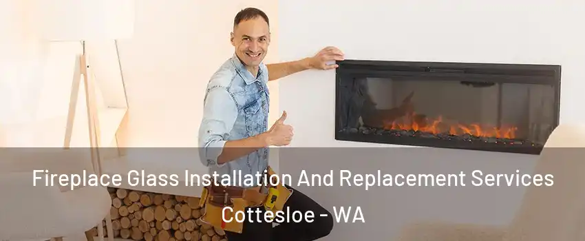  Fireplace Glass Installation And Replacement Services Cottesloe - WA