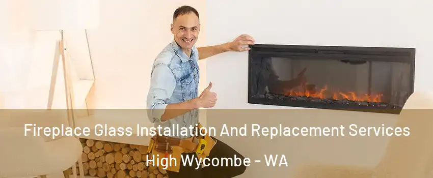 Fireplace Glass Installation And Replacement Services High Wycombe - WA