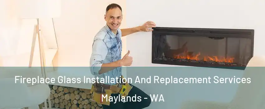 Fireplace Glass Installation And Replacement Services Maylands - WA