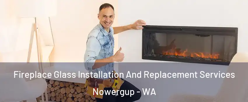 Fireplace Glass Installation And Replacement Services Nowergup - WA