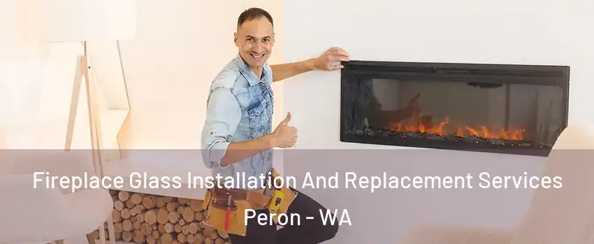 Fireplace Glass Installation And Replacement Services Peron - WA