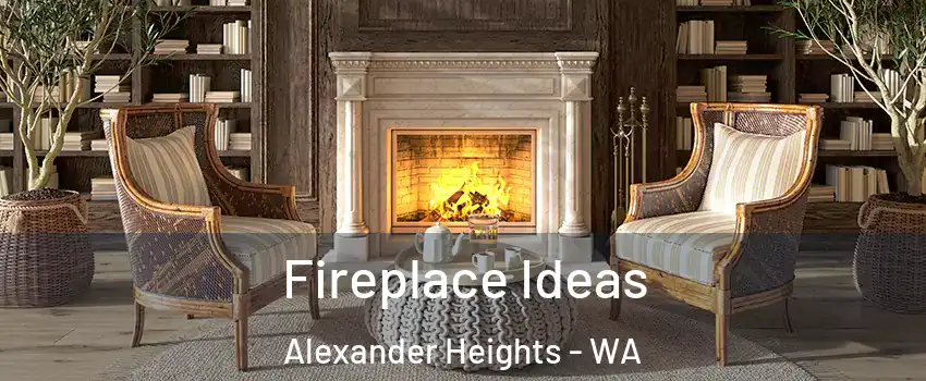 Fireplace Ideas Alexander Heights - WA