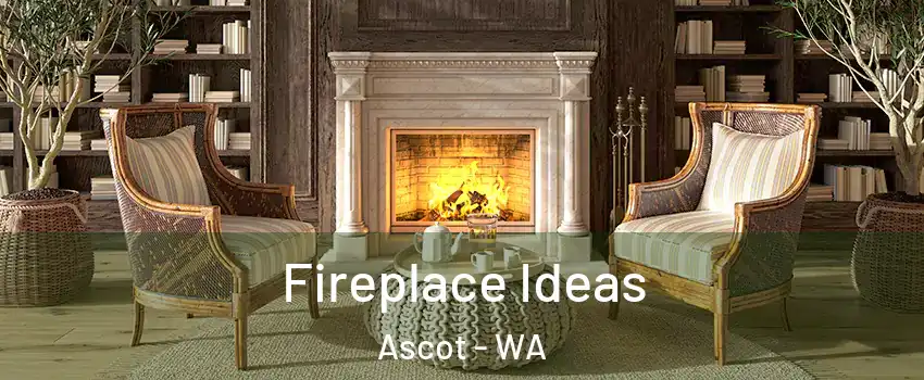 Fireplace Ideas Ascot - WA