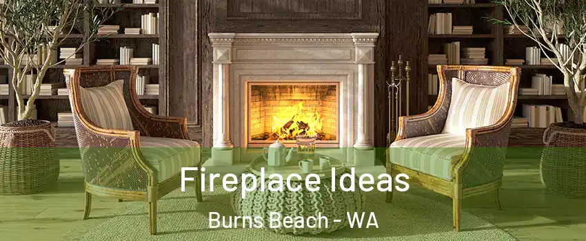 Fireplace Ideas Burns Beach - WA
